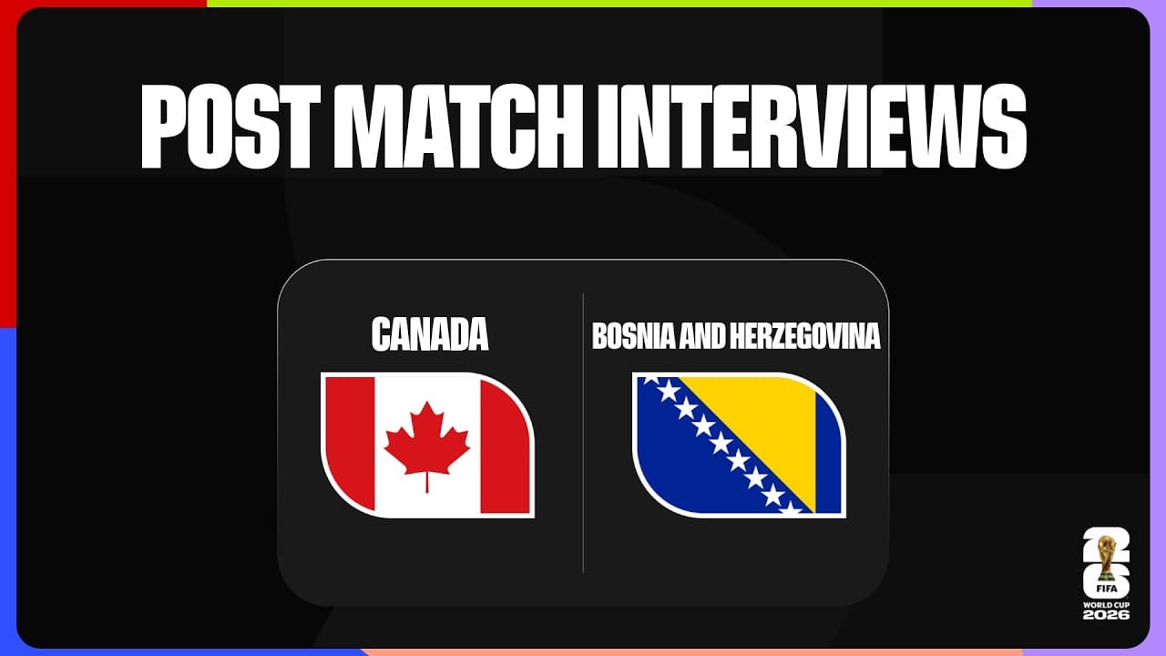 Post-Match Interviews: Canada 1-1 Bosnia and Herzegovina