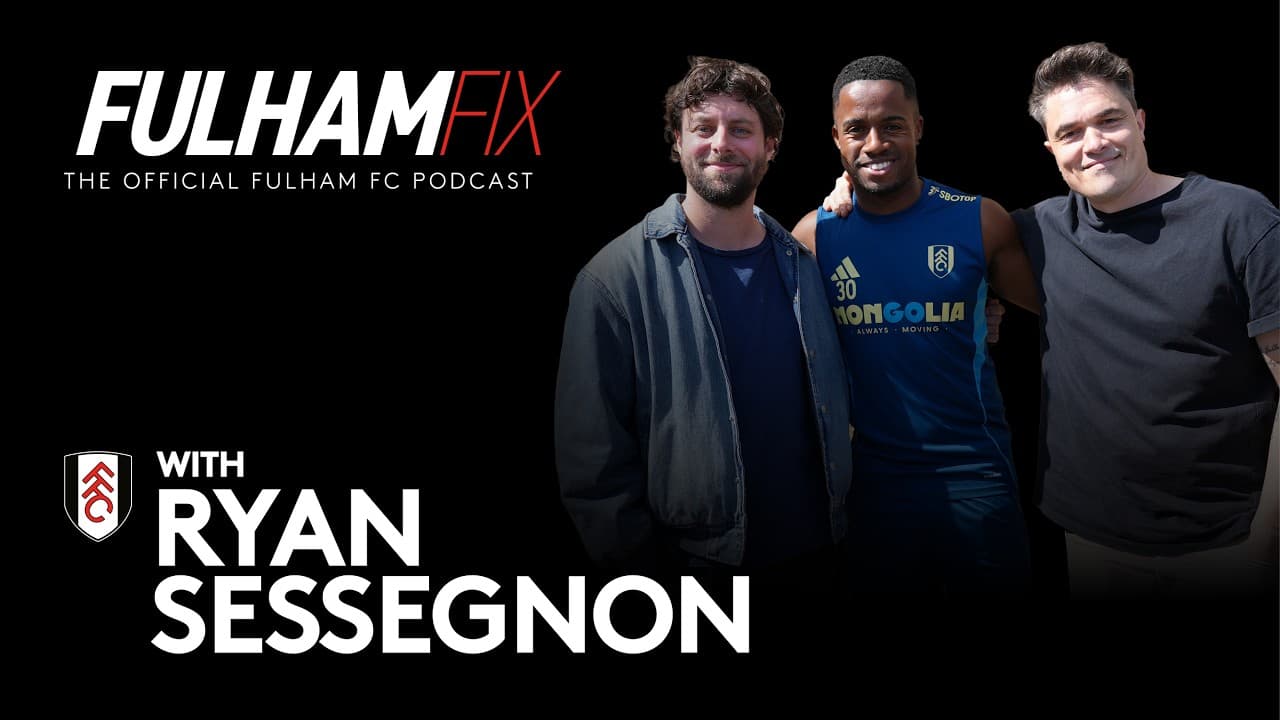 Fulham Fix | Episode 55 | Ryan Sessegnon