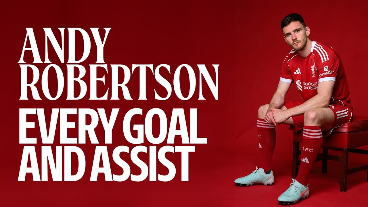 Every Andy Robertson Goal & Assist for Liverpool 🎯