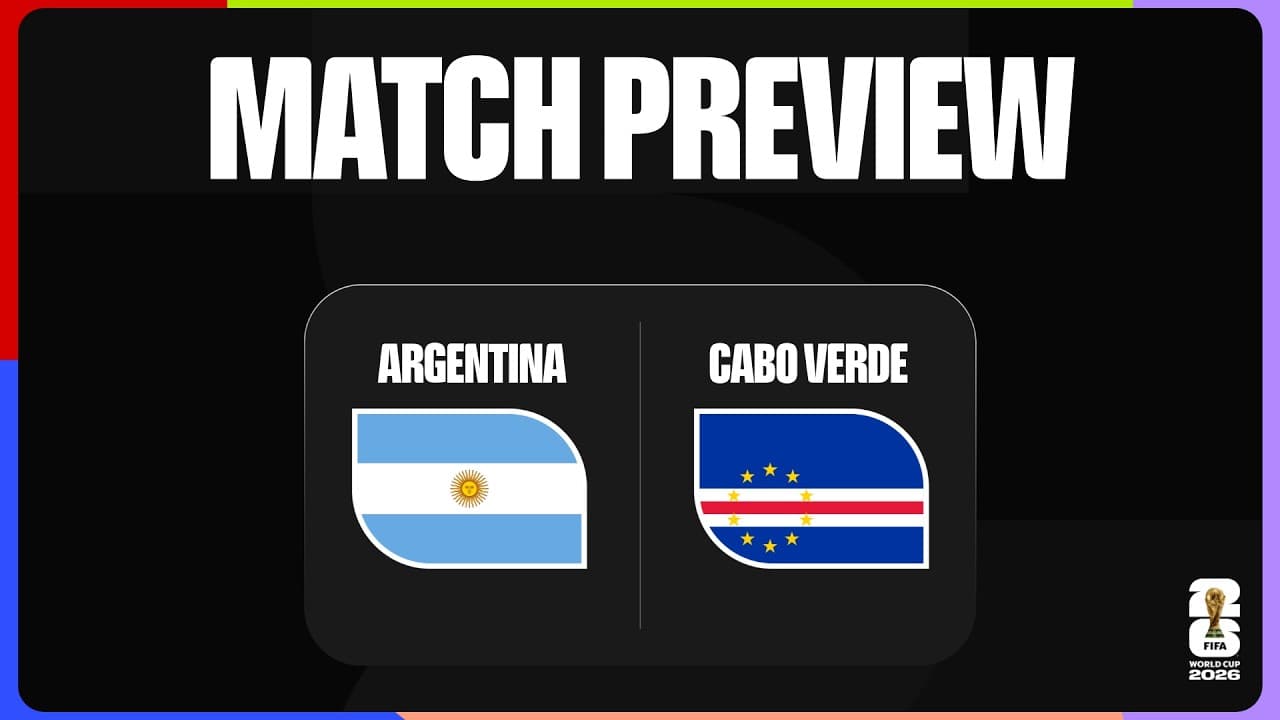 Match Preview: Argentina vs Cabo Verde | FIFA World Cup 2026™